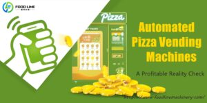 Read more about the article Automated Pizza Vending Machines: A Profitable Reality Check